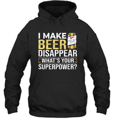 I Make Miller High Life Disappear What's Your Superpower Shirt Hoodie - PrimaryTee I Make Miller High Life Disappear What's Your Superpower Shirt Hoodie - PrimaryTee