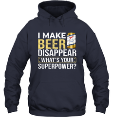 I Make Miller High Life Disappear What's Your Superpower Shirt Hoodie - PrimaryTee I Make Miller High Life Disappear What's Your Superpower Shirt Hoodie - PrimaryTee