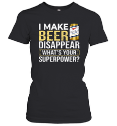 I Make Miller High Life Disappear What's Your Superpower Shirt Women's T-Shirt - PrimaryTee I Make Miller High Life Disappear What's Your Superpower Shirt Women's T-Shirt - PrimaryTee