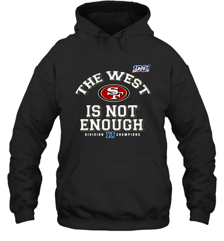The West Is Not Enough Division Champion San Francisco 49ers Shirt Hoodie - PrimaryTee The West Is Not Enough Division Champion San Francisco 49ers Shirt Hoodie - PrimaryTee