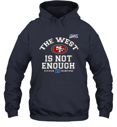 The West Is Not Enough Division Champion San Francisco 49ers Shirt Hoodie - PrimaryTee The West Is Not Enough Division Champion San Francisco 49ers Shirt Hoodie - PrimaryTee