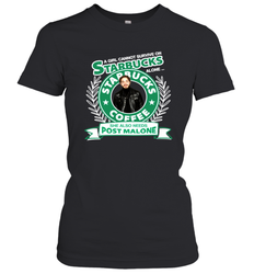 A girl cannot survive on Starbucks coffee alone Post Malone Shirt Women's T-Shirt - PrimaryTee A girl cannot survive on Starbucks coffee alone Post Malone Shirt Women's T-Shirt - PrimaryTee