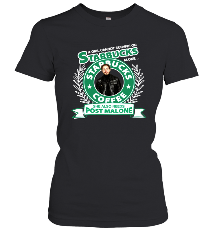 A girl cannot survive on Starbucks coffee alone Post Malone Shirt Women's T-Shirt - PrimaryTee A girl cannot survive on Starbucks coffee alone Post Malone Shirt Women's T-Shirt - PrimaryTee