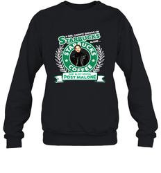 A girl cannot survive on Starbucks coffee alone Post Malone Shirt Sweatshirt - PrimaryTee A girl cannot survive on Starbucks coffee alone Post Malone Shirt Sweatshirt - PrimaryTee