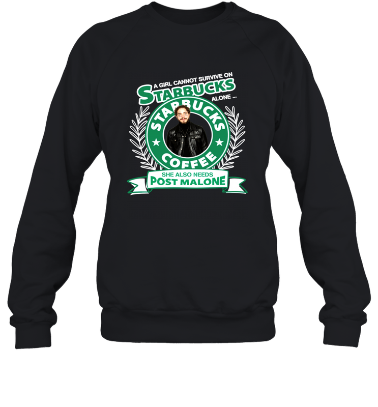 A girl cannot survive on Starbucks coffee alone Post Malone Shirt Sweatshirt - PrimaryTee A girl cannot survive on Starbucks coffee alone Post Malone Shirt Sweatshirt - PrimaryTee