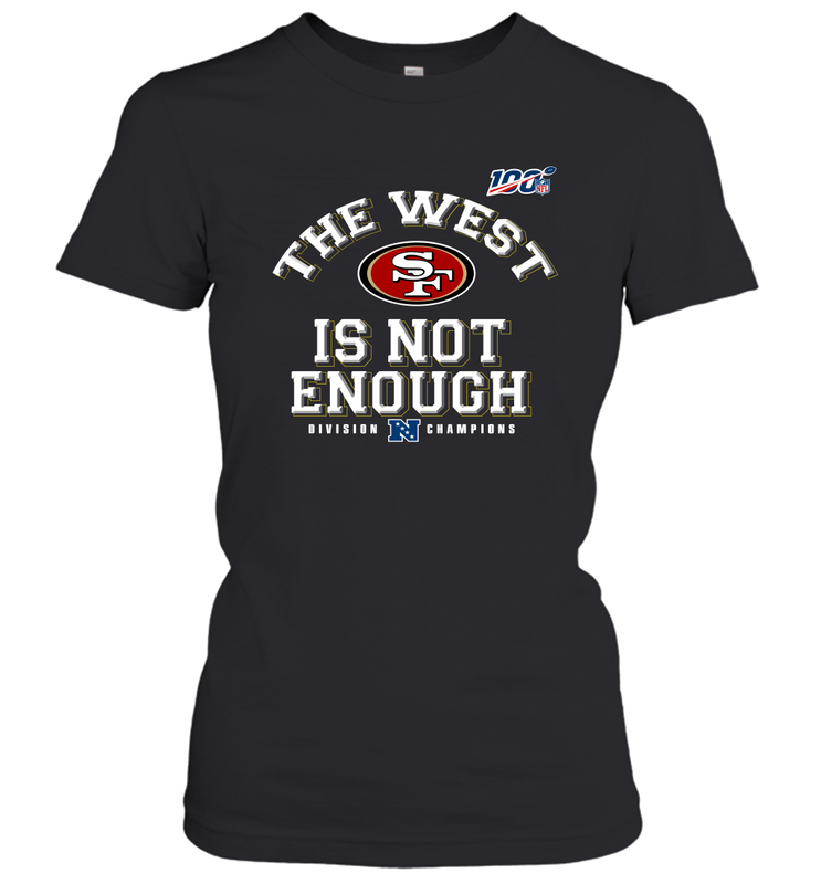 The West Is Not Enough Division Champion San Francisco 49ers Shirt Women's T-Shirt - PrimaryTee The West Is Not Enough Division Champion San Francisco 49ers Shirt Women's T-Shirt - PrimaryTee