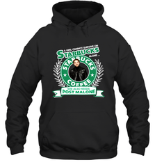 A girl cannot survive on Starbucks coffee alone Post Malone Shirt Hoodie - PrimaryTee