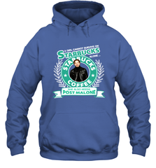 A girl cannot survive on Starbucks coffee alone Post Malone Shirt Hoodie - PrimaryTee