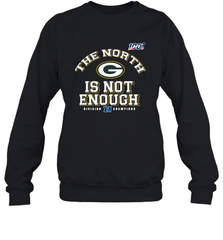 NFC North Champions 2019 The North Is Not Enough Green Bay Packers Shirt Sweatshirt - PrimaryTee