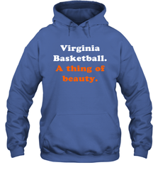 Virginia Basketball A thing of beauty Shirt Hoodie - PrimaryTee
