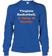 Virginia Basketball A thing of beauty Shirt Long Sleeve T-Shirt - PrimaryTee
