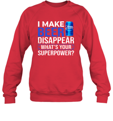 I Make Bud Light Disappear What's Your Superpower Shirt Sweatshirt - PrimaryTee