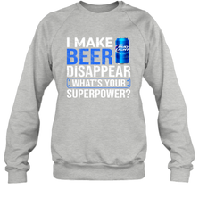 I Make Bud Light Disappear What's Your Superpower Shirt Sweatshirt - PrimaryTee