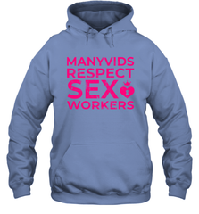 Manyvids Respect Sex Workers Shirt Hoodie - PrimaryTee