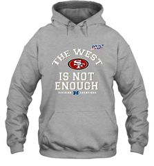 The West Is Not Enough Division Champion San Francisco 49ers Shirt Hoodie - PrimaryTee