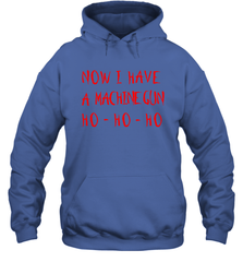 Now I Have A Machine Gun Shirt Hoodie - PrimaryTee