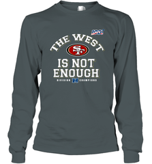 The West Is Not Enough Division Champion San Francisco 49ers Shirt Long Sleeve T-Shirt - PrimaryTee