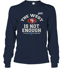 The West Is Not Enough Division Champion San Francisco 49ers Shirt Long Sleeve T-Shirt - PrimaryTee