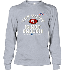 The West Is Not Enough Division Champion San Francisco 49ers Shirt Long Sleeve T-Shirt - PrimaryTee