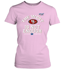 The West Is Not Enough Division Champion San Francisco 49ers Shirt Women's T-Shirt - PrimaryTee