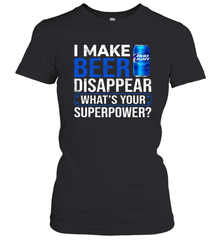 I Make Bud Light Disappear What's Your Superpower Shirt Women's T-Shirt - PrimaryTee