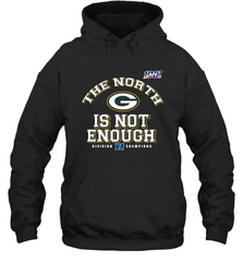 NFC North Champions 2019 The North Is Not Enough Green Bay Packers Shirt Hoodie - PrimaryTee